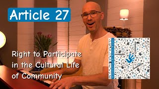 Article 27  Right to Participate in the Cultural Life of Community [upl. by Elleinet]