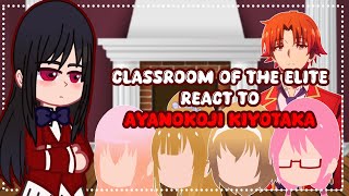 Classroom of the Elite react to Ayanokoji Kiyotaka  GACHA REACT [upl. by Frum]