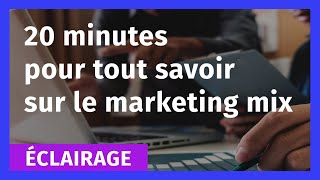 20mn pour tout savoir sur le Marketing Mix [upl. by Leunamnauj]