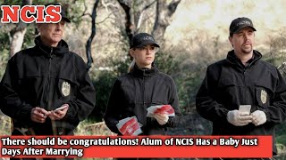 There should be congratulations Alum of NCIS Has a Baby Just Days After Marrying [upl. by Illona]