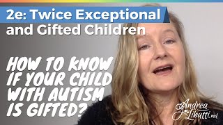 How To Know If Your Child With Autism Is Gifted Twice Exceptional and Learning Disabled Children [upl. by Rybma]