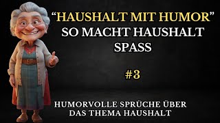 „Haushalt mit Humor so macht Haushalt Spaß“  Haushaltssprüche  Folge 3 [upl. by Ytirahc]