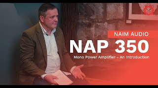 Naim Audio NAP 350 Mono Power Amplifier  An Introduction [upl. by Omor]