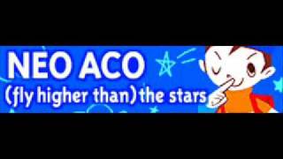 NEO ACO 「fly higher than the stars」 [upl. by Ashlie]