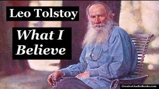 🙏 WHAT I BELIEVE by Leo Tolstoy  FULL AudioBook 🎧📖  Greatest🌟AudioBooks V1 [upl. by Sirovart]