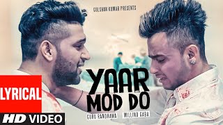 Yaar Mod Do HD Video with lyrics  Guru Randhawa Millind Gaba  New Punjabi Songs 2022 [upl. by Letnoj]