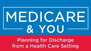 Medicare amp You Planning for Discharge from a Health Care Setting [upl. by Balmuth]