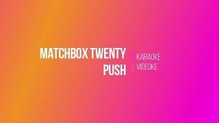 Matchbox Twenty  Push Digital Videoke  Karaoke Version [upl. by Aitropal]