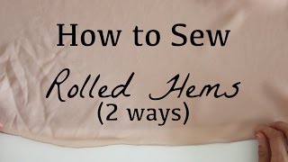 How to Sew a Rolled Hem  2 Ways [upl. by Nosnehpets546]