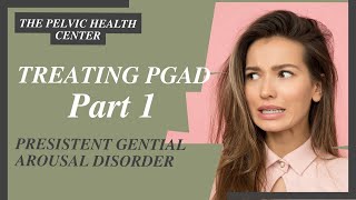 Treating PGAD Persistent Genital Arousal Disorder Part 1 [upl. by Sonaj]