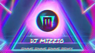 GIMME GIMME GIMME  DJ MIZZIO REMIX [upl. by Mukerji]