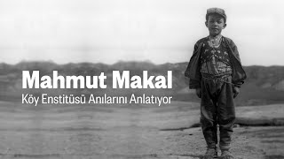 Mahmut Makal köy enstitüsü anılarını anlatıyor [upl. by Decrem]