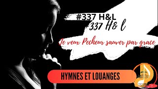 337 HYMNES ET LOUANGES JE VEUX PECHEURSAUVER PAR GRACE [upl. by Fonsie]