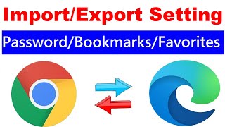 How to ImportExport Password Bookmarks amp Favorites from Chrome to Edge amp Edge to chrome [upl. by Rawley]