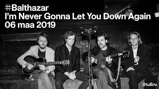 Balthazar — Im Never Gonna Let You Down Again live acoustic [upl. by Carolee]