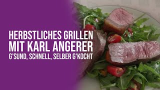 Herbstliches Grillen mit Karl Angerer  Gsund schnell selber gkocht [upl. by Tzong]