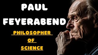 Paul Feyerabend The Maverick Behind Philosophy of Science [upl. by Eleanora]