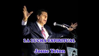 Josué Yrion La verdadera batalla espiritual predicascristianas sanadoctrina biblia jesuscristo [upl. by Robbie427]