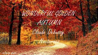 WONDERFUL GOLDEN AUTUMN Claude Debussy Nocturnes Muzyka relaksacyjna RelaxingMusic [upl. by Butta278]