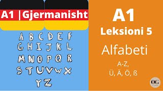 A1  Leksioni 5  Alfabeti Gjerman  Das Alphabet  Meso Gjermanisht  O Gjerman [upl. by Addie]