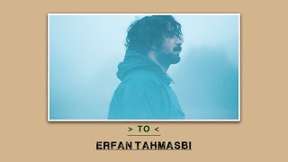 Erfan Tahmasbi  To  عرفان طهماسبی  تو [upl. by Dag613]