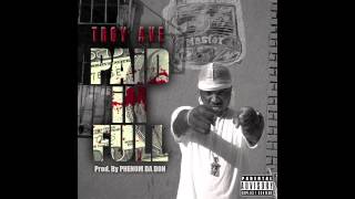 music TROY AVE  PAiD iN FULL prod by PHENOM Da DON  Download [upl. by Tugman259]