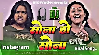 sona ho Sona dj hard remix slowed  reverb viral video [upl. by Gnik]