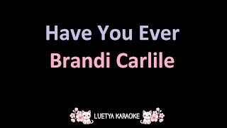 Have You Ever  Brandi Carlile Karaoke [upl. by Burman125]