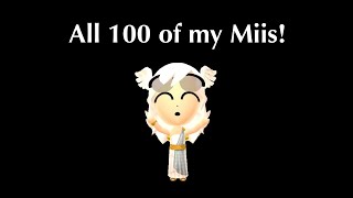 Updated All 100 of my Miis September 29 2024 [upl. by Regnig]