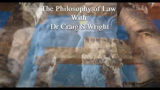 Philosophy of Law  Part 7  Chapter 8 amp Conclusion  With Dr Craig S Wright [upl. by Nawed66]