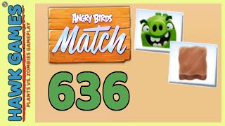 Angry Birds Match ⭐ Level 636  Walkthrough No Boosters [upl. by Mirna]