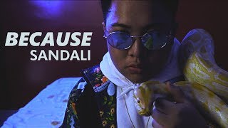 Because  Sandali Official Music Video [upl. by Felicle]