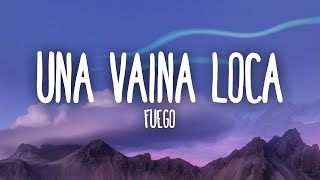 Fuego  Una Vaina Loca LetraLyrics [upl. by Dafna601]