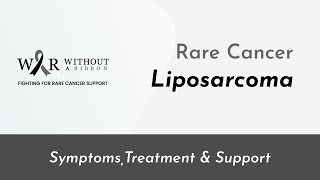 LIPOSARCOMA  SYMPTOMS TREATMENT amp SUPPORT  WITHOUT A RIBBON [upl. by Molloy]