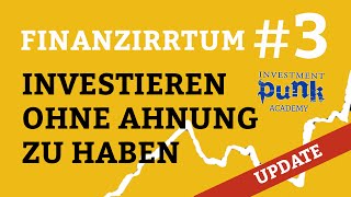 Finanzirrtum 3  Investieren ohne eine Ahnung zu haben [upl. by Rimidalg]