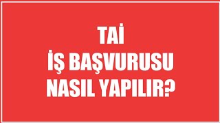 Tai İş Başvurusu Nasıl Yapılır [upl. by Rizzo]