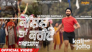 Koshish Tan Kariye  Satinder Sartaaj  Kali Jotta Neeru Bajwa Wamiqa Gabbi Latest Punjabi Songs [upl. by Virendra]