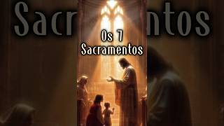 7 Sacramentos da Igreja ✝ Conservar a Fé ✝ 🙏 CaminhoDeSalvação ✝ Você Tem de Saber ✝ Católico Sabe [upl. by Lewis]