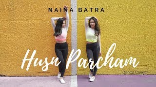 Naina Batra  HUSN PARCHAM DANCE COVER  Raja Kumari amp Bhoomi Trivedi  ft Radhika Kalra [upl. by Cayla511]