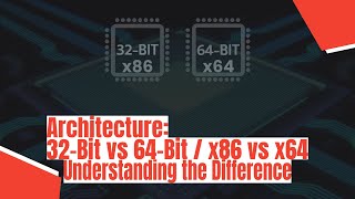 Architecture 32Bit vs 64Bit  x86 vs x64  Understanding the Difference [upl. by Charity]