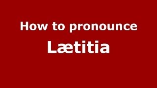 How to Pronounce Lætitia  PronounceNamescom [upl. by Lettig]