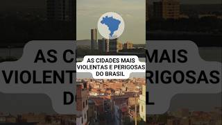 As cidades mais violentas e perigosas do Brasil feiradesantana maranguape fortaleza eunapolis [upl. by Anaoj]