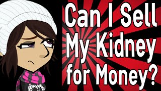 Can I Sell My Kidney for Money [upl. by Nnylatsyrc]