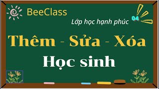 Hướng dẫn Thêm  sửa  xóa tên học sinh  Beeclass [upl. by Adnek]