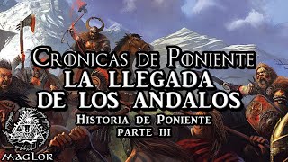 Historia de Poniente  Parte III La Llegada de los Ándalos [upl. by Emia374]