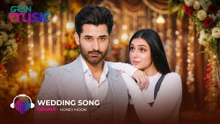 Wedding Song 🎬 From Drama Serial quot Honey Moonquot Ft  Mirza Zain Baig amp Hina Chaudhary Green TV Music [upl. by Elijah]