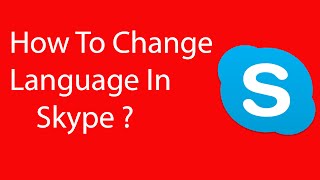 How To Change Language In Skype 2016 [upl. by Llerrac]