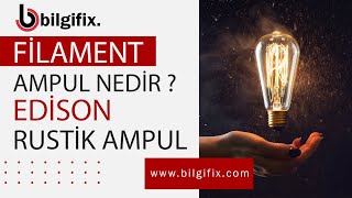 Rustik Ampul Nedir  Filament Ampul Nedir  Edison Ampul Nedir  Ampul Çeşitleri ve Ampul Seçimi [upl. by Dorcy]