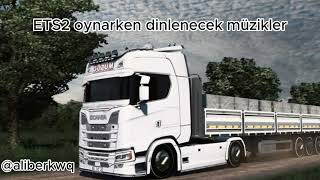 ETS 2 oynarken dinlenecek müzikler playlist1 [upl. by Ramad513]