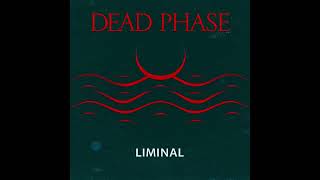 Dead Phase  Liminal 2007 Full Album [upl. by Noirret494]